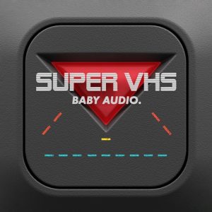 Super VHS – Baby Audio