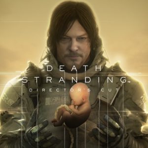 DEATH STRANDING DIRECTOR’S CUT